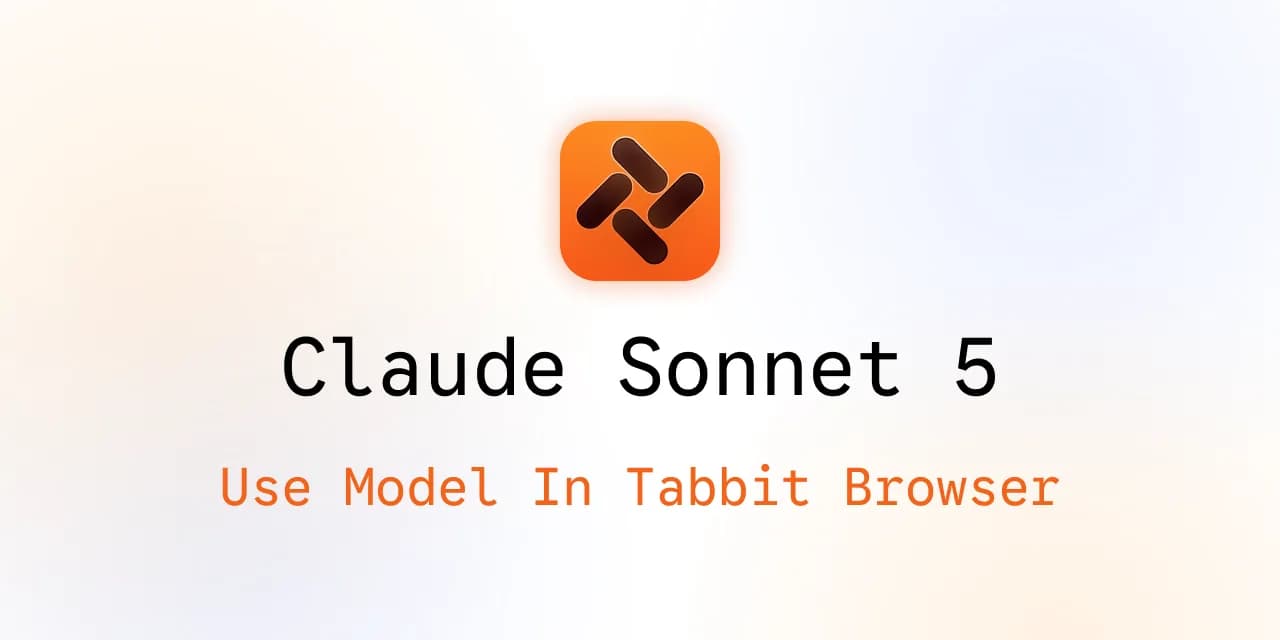 在 Tabbit 浏览器中使用 Claude Sonnet 5