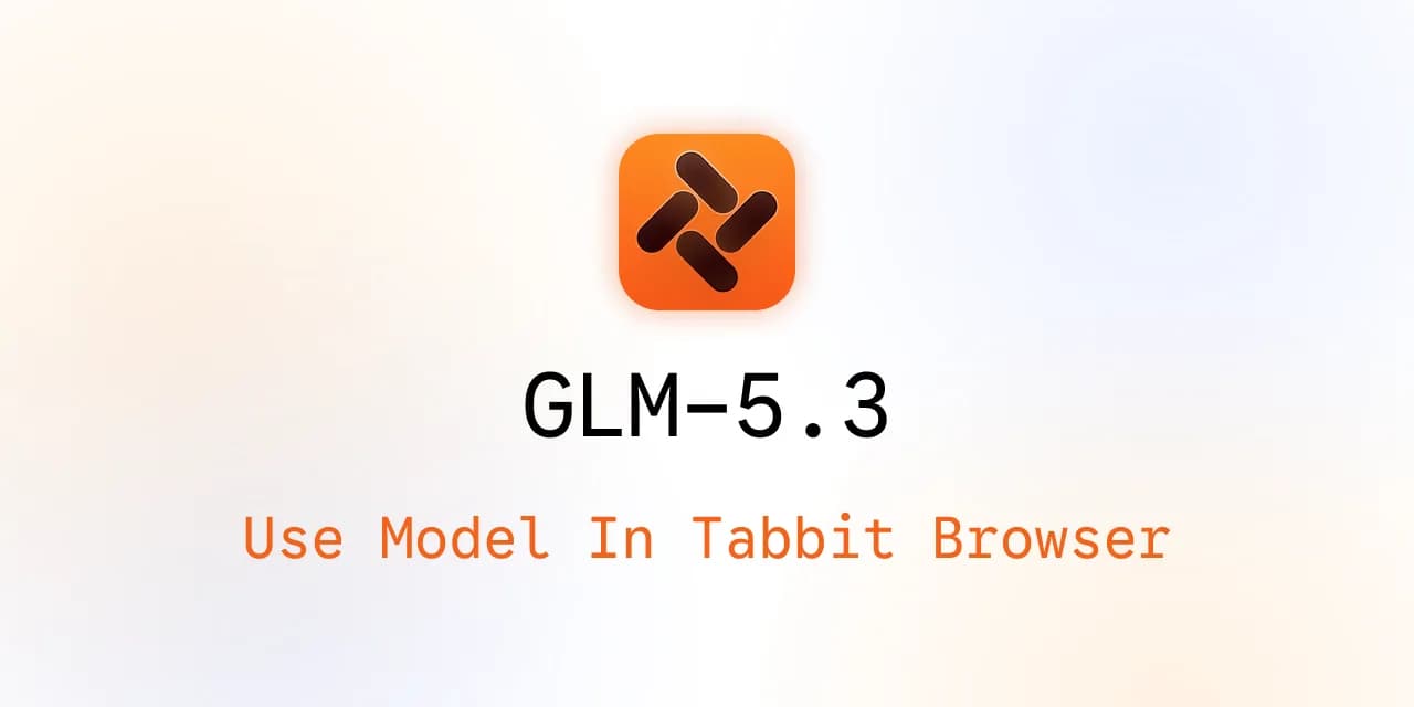 在 Tabbit 浏览器中使用 GLM-5.3
