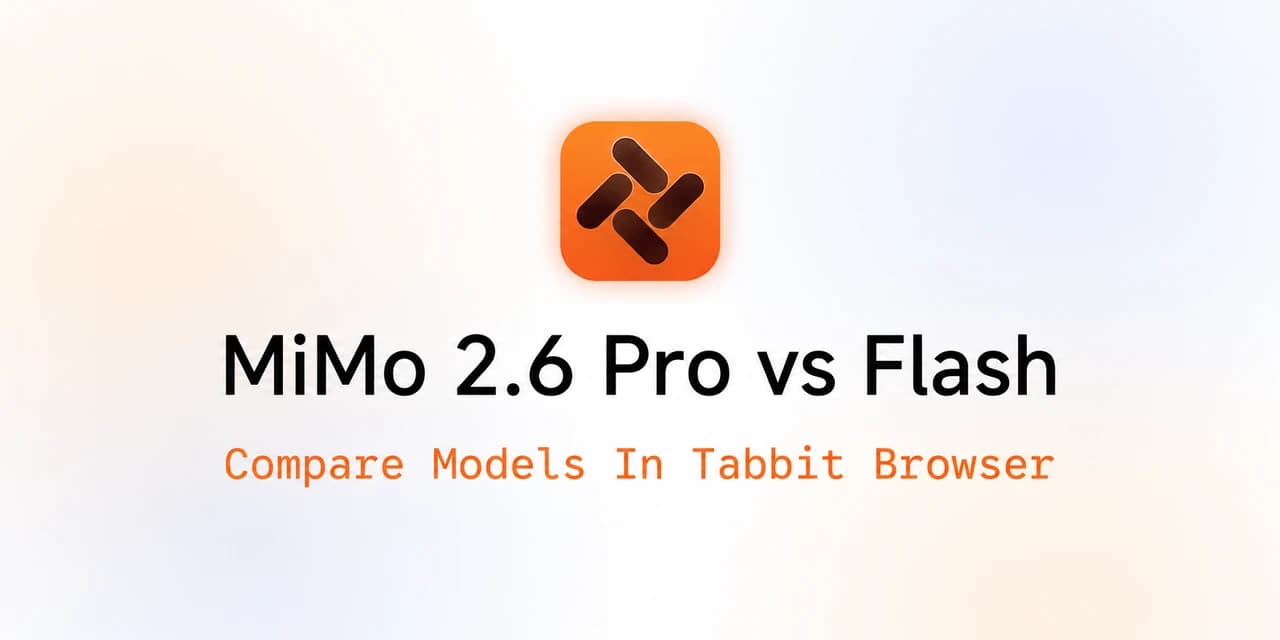 封面展示 MiMo 2.6 Pro 对比 Flash ，并显示“Compare Models In Tabbit Browser”字样