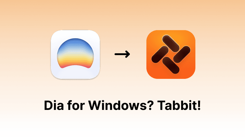 Dia Browser logo pointing to the Tabbit Browser logo with the message Dia for Windows? Tabbit!